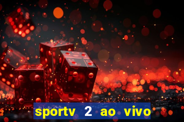 sportv 2 ao vivo futebol play hd